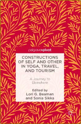 Constructions of Self and Other in Yoga, Travel, and Tourism: A Journey to Elsewhe... _86afa1160203024701f2e47649d954c7