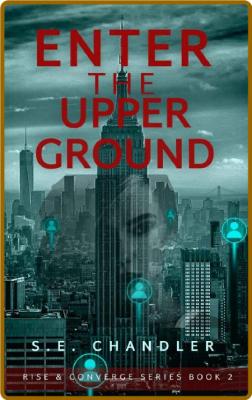 Enter the Upperground -S.E. Chandler _bf66604974e393bd652a45e03d5cc5c8