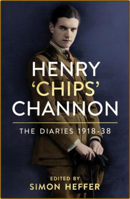 The Diaries of 'Chips' Channon: 1918-38 -Sir Henry Channon _6c5bd89ae9c586b052d6fb319a56fd36