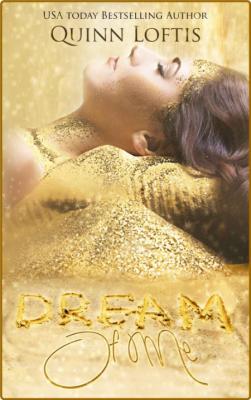 [Dream Maker 01] • Dream of Me -Loftis, Quinn