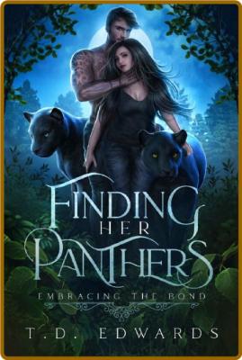 Finding Her Panthers: Embracing The Bond -T. D. Edwards