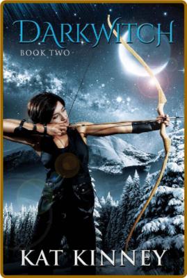Darkwitch: A Young Adult Fantasy Romance (Dyrwolf Book 2) -Kat Kinney