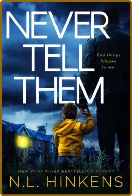 Never Tell Them: A psychological suspense thriller -N.L. Hinkens