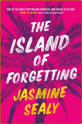 The Island of Forgetting -Jasmine Sealy