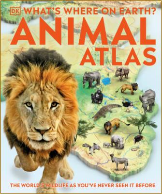 What's Where on Earth? Animal Atlas -DK _d96e89c739e36522ffe48614dffab6a1