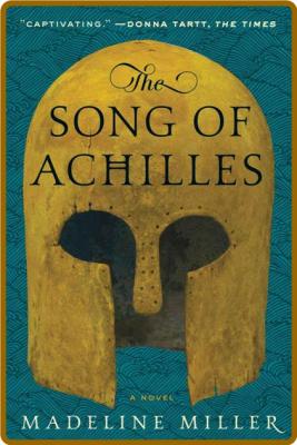 The Song of Achilles -Miller, Madeline