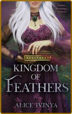 Kingdom of Feathers -Alice Ivinya