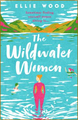 The Wildwater Women -Ellie Wood