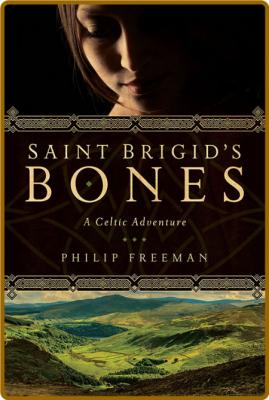 Saint Brigid's Bones -Philip Freeman _f5850a01b414b27df48543843d1b552d