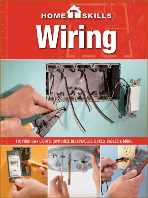HomeSkills: Wiring: Fix Your Own Lights, Switches, Receptacles, Boxes, Cables & Mo...