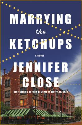 Marrying the Ketchups -Jennifer Close