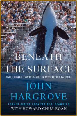 Beneath the Surface: Killer Whales, SeaWorld, and the Truth Beyond Blackfish -John... _cd25d6f70e688e8471fa3d0b1ef9598f