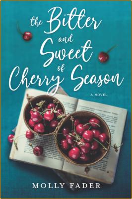 The Bitter and Sweet of Cherry Season -Fader, Molly