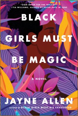 Black Girls Must Be Magic -Jayne Allen _57d11fd63479de8825919c0bcc9af8c4