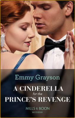 A Cinderella for the Prince's Revenge -Emmy GRayson