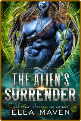 The Alien's Surrender: A SciFi Alien Romance (Outcasts of Corin Book 2) -Ella Maven _baf8b8d2060634e07f7fbc7b1c66fc6e