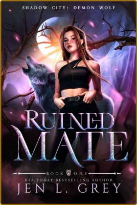 Ruined Mate: Shadow City: Demon Wolf -Grey, Jen L., City, Shadow