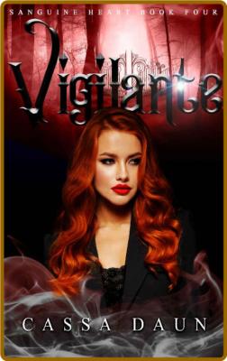 Vigilante (Sanguine Heart Book 4) -Cassa Daun
