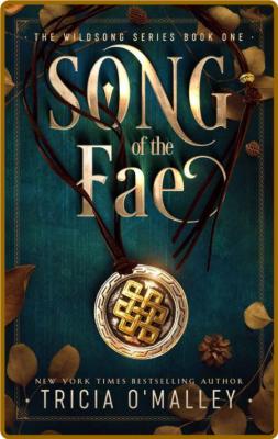 Song of the Fae (The Wildsong Series Book 1) -Tricia O'Malley