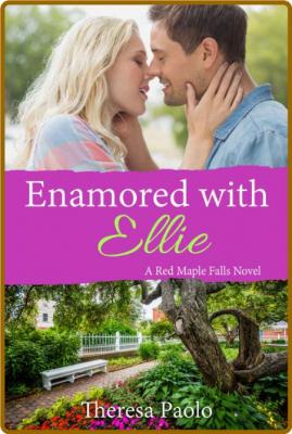 Enamored with Ellie (Red Maple Falls, #12) -Theresa Paolo