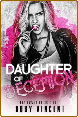 Daughter of Deception: A Dark Reverse Harem Romance (The Savage Heirs Series Book ...
