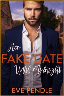 Her Fake Date Until Midnight -Eve Pendle