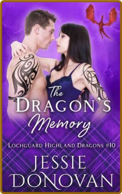 The Dragon's Memory (Lochguard Highland Dragons Book 10) -Jessie Donovan
