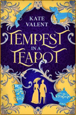 Tempest in a Teapot -Kate Valent