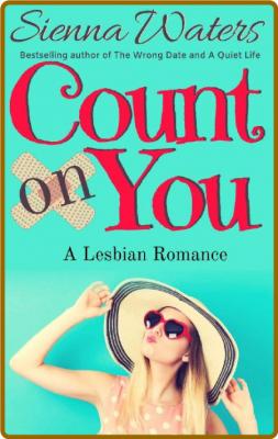 Count on You: A Lesbian Romance -Sienna Waters