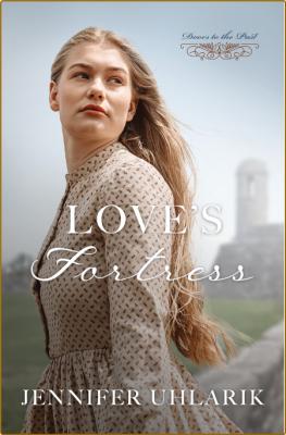 Love's Fortress -Jennifer Uhlarik