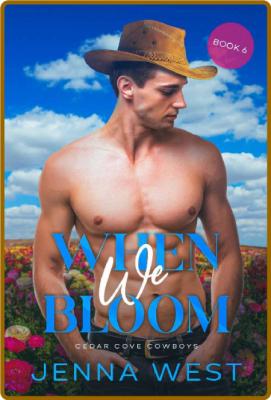 When We Bloom: A Love at First Sight Small Town Contemporary Western Romance Short...