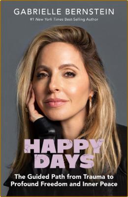 Happy Days -Gabrielle Bernstein _8c5508e6390e6d2531cedc47d2c27e00