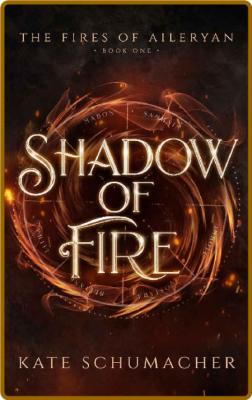 Shadow of Fire -Kate Schumacher _d72a10719975cc6377ead11ce6239917