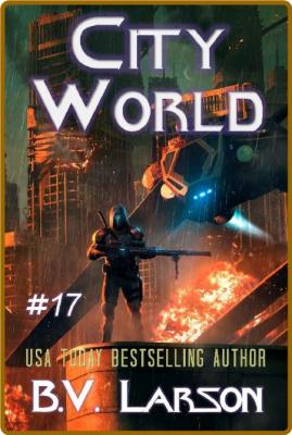 City World (Undying Mercenaries Book 17) -B. V. Larson _094a59be50741cdd0cc3507b272bb371