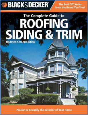 Black & Decker The Complete Guide to Roofing Siding & Trim: Updated 2nd Edition, P...
