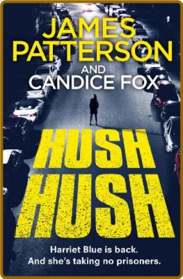 Hush Hush -James Patterson, Candice Fox