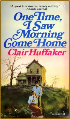 One Time, I Saw Morning Come Home (1975)  -Clair Huffaker