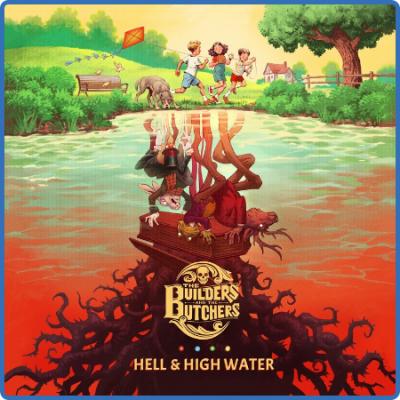 The Builders and the Butchers - Hell & High Water (2022)