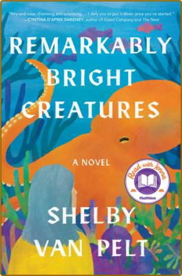 Remarkably Bright Creatures -Shelby Van Pelt _6bdbd6b7006380e93592fbb59b56517b