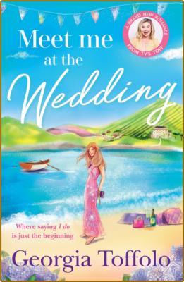 Meet me at the Wedding -Georgia Toffolo