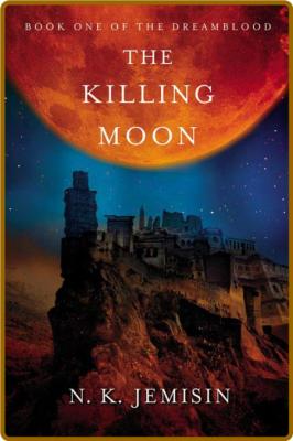 The Killing Moon (Dreamblood) -Jemisin, N. K.