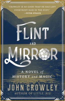 Flint and Mirror -John Crowley