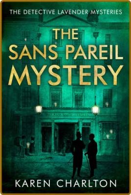 The Sans Pareil Mystery -Karen Charlton