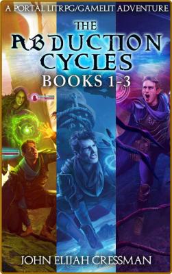 (LitRPG) The Abduction Cycles Books 1-3 -John Elijah Cressman, J. S. Arquin _c259eeaf98095ce2903144216f9c9e8d