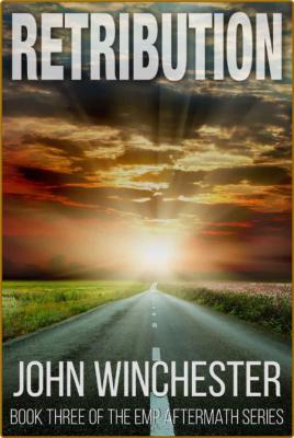 Retribution: An EMP Survival Story (EMP Aftermath Series Book 3) -John Winchester _aca4a19b87d9321471d5130c8d7386a2