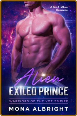 Alien Exiled Prince: A Sci-Fi Alien Romance -Mona Albright