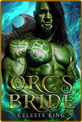 Orc's Bride: A Monster Romance (Orc Warriors of Protheka Book 9) -Celeste King