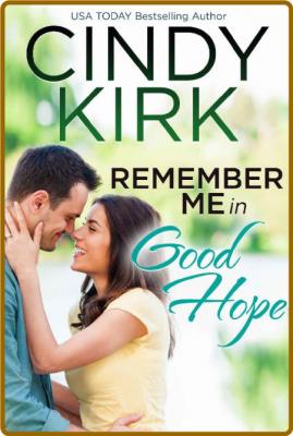 Remember Me in Good Hope: (A Good Hope Novel Book 19) -Cindy Kirk