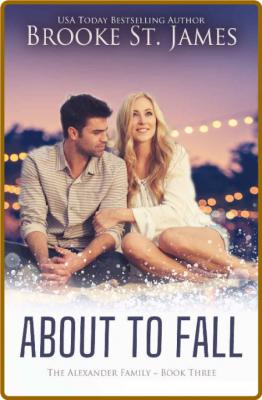 About to Fall: A Romance -Brooke St. James