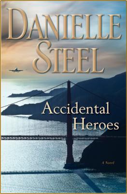 Accidental Heroes -Danielle Steel